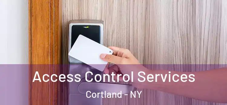 Access Control Services Cortland - NY