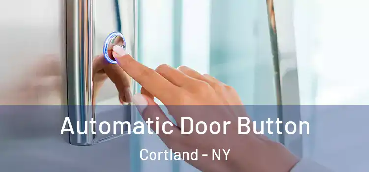  Automatic Door Button Cortland - NY