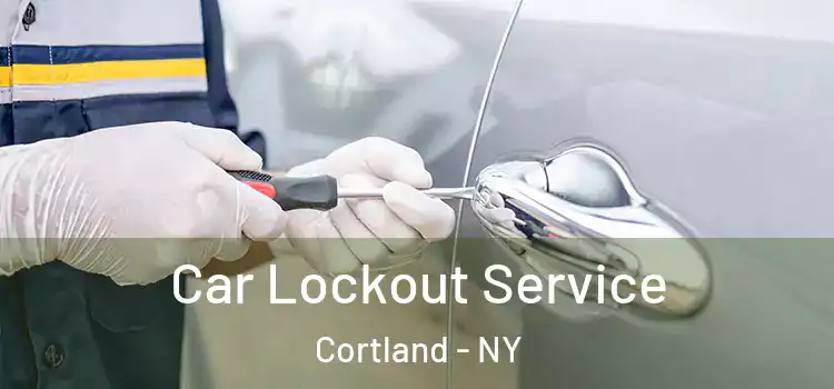 Car Lockout Service Cortland - NY
