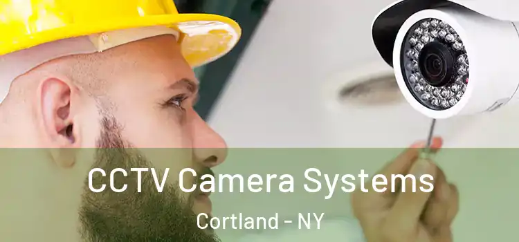 CCTV Camera Systems Cortland - NY