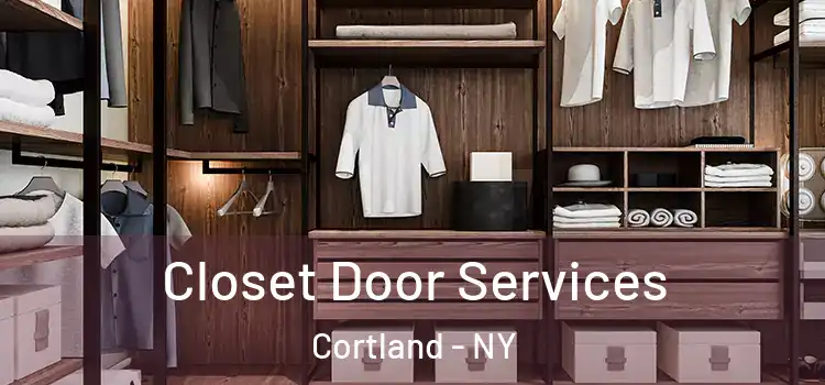  Closet Door Services Cortland - NY