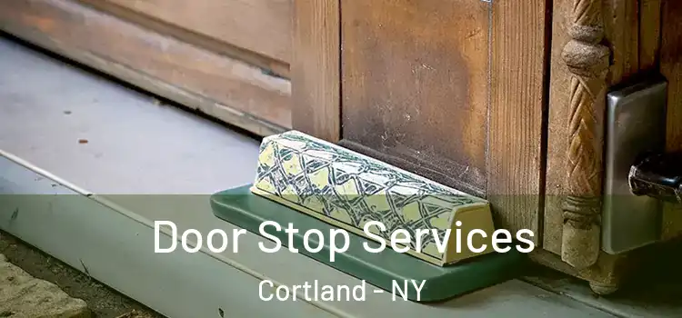Door Stop Services Cortland - NY