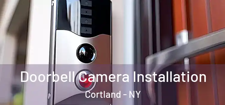  Doorbell Camera Installation Cortland - NY