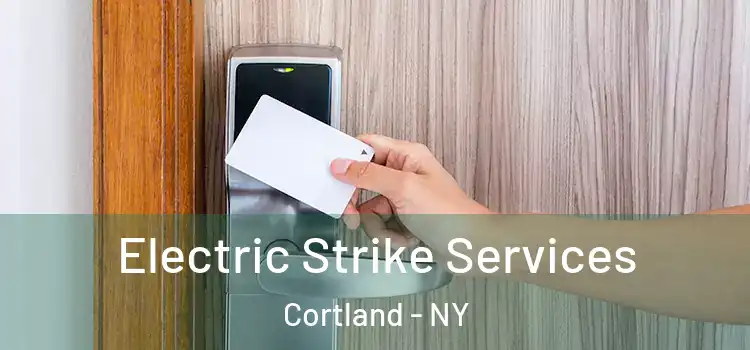  Electric Strike Services Cortland - NY