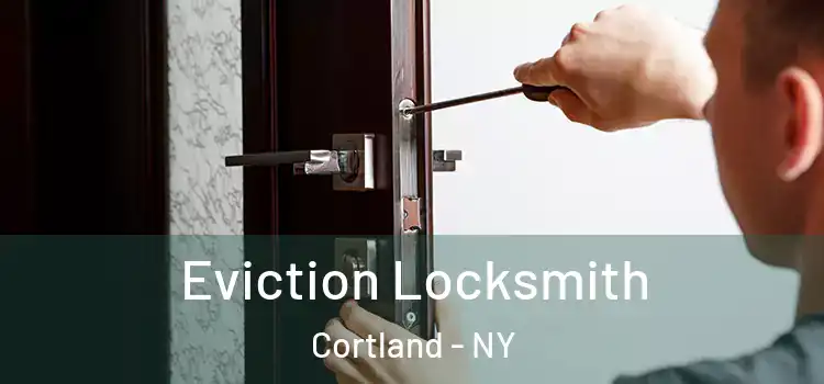 Eviction Locksmith Cortland - NY