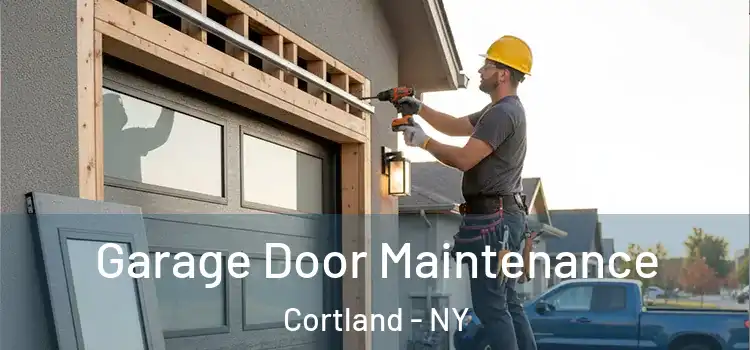  Garage Door Maintenance Cortland - NY
