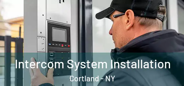  Intercom System Installation Cortland - NY