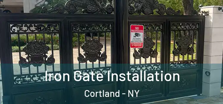  Iron Gate Installation Cortland - NY