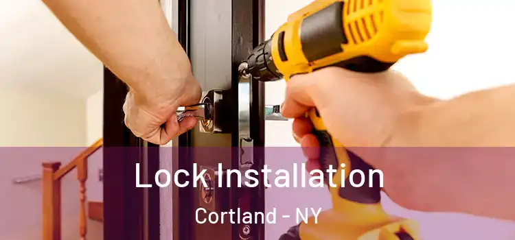 Lock Installation Cortland - NY