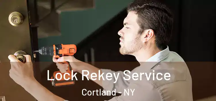  Lock Rekey Service Cortland - NY