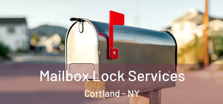  Mailbox Lock Services Cortland - NY