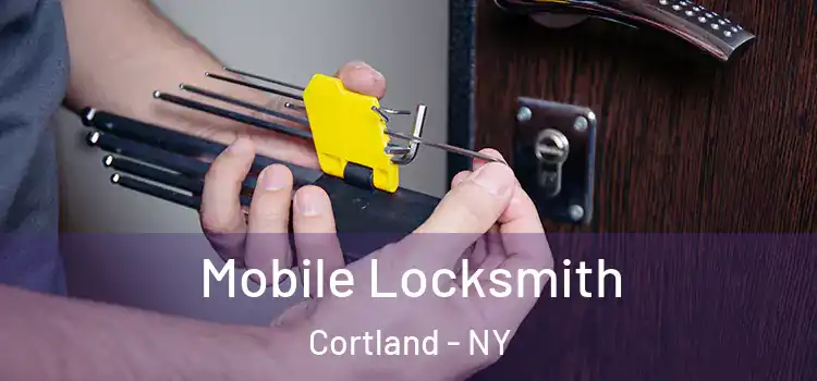 Mobile Locksmith Cortland - NY
