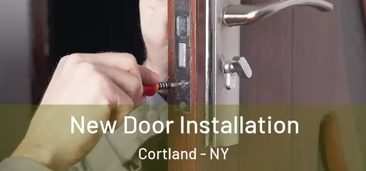  New Door Installation Cortland - NY