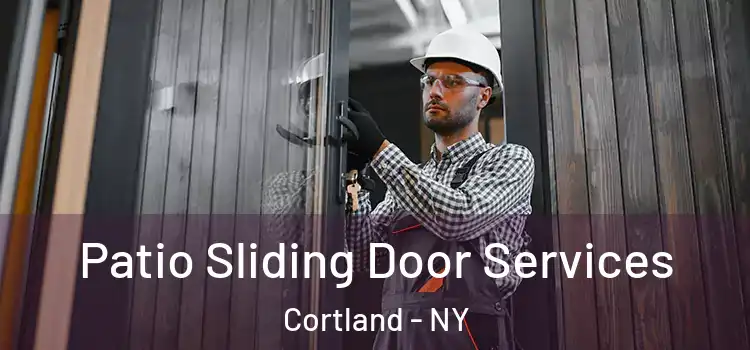  Patio Sliding Door Services Cortland - NY